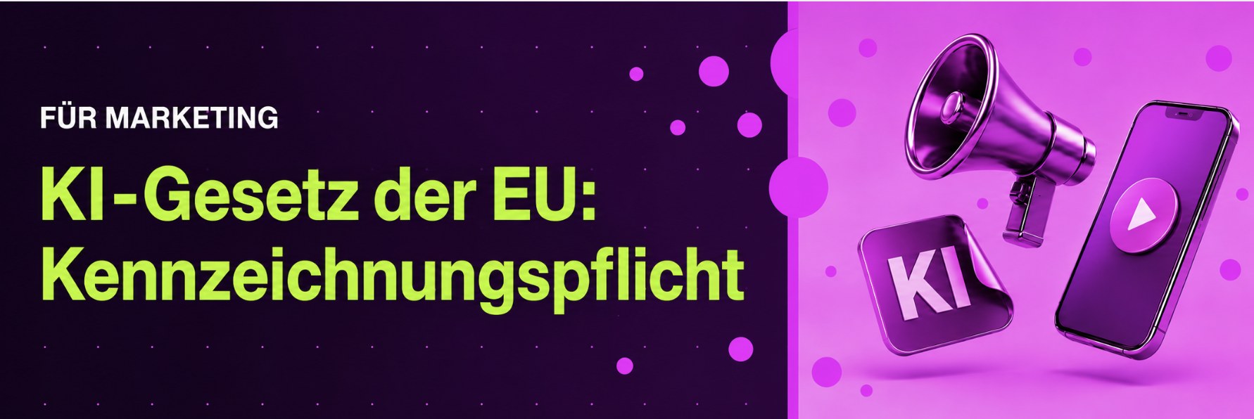Kurztraining KI-Gesetz der EU: Kennzeichnungspflicht – für Marketing